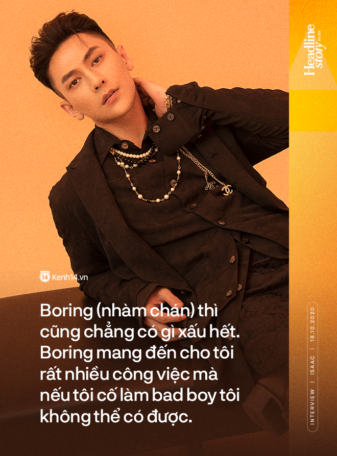 Isaac: Đâu phải muốn bad boy như Binz là bad boy được. Tôi đang có được nhiều thứ nhờ sự boring của mình - Ảnh 9.