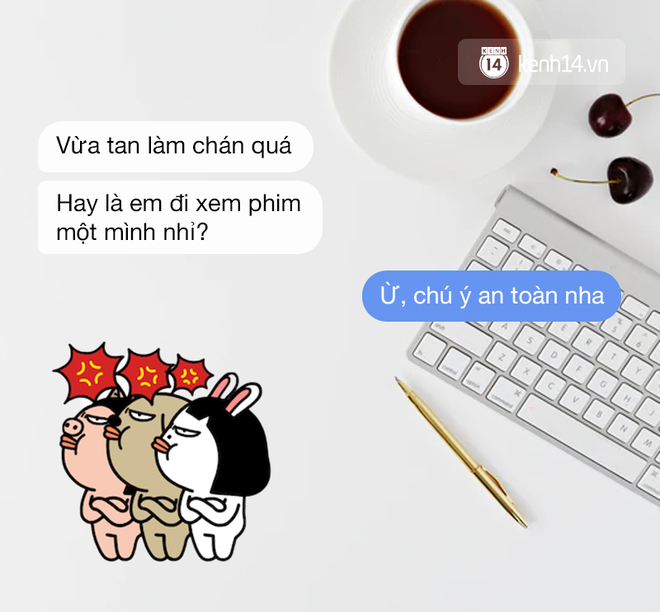 Bồ người ta bên ngoài ấm áp, bên trong nhiều tiền, còn của tôi thì chỉ giỏi “cà khịa”, vô tâm đố ai bằng - Ảnh 11.