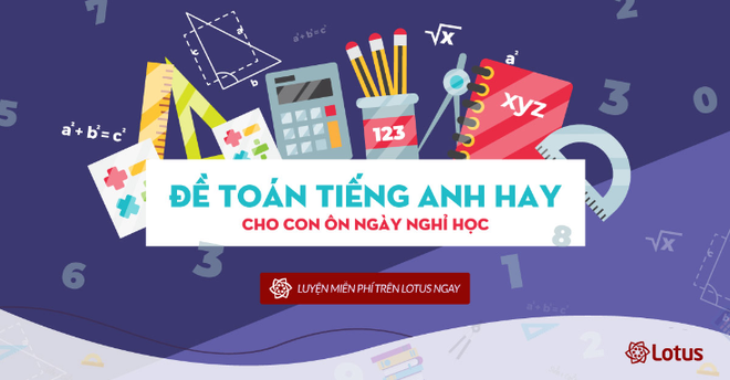 Luyện thi Toán Tiếng Anh IKMC hoàn toàn miễn phí với bộ đề chuẩn quốc tế ngay tại nhà - Ảnh 9.