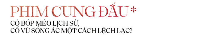 Phim cung đấu: Mượn thâm cung kể triết lý sống hiện đại hay cổ vũ sống ác qua phim ảnh? - Ảnh 8.