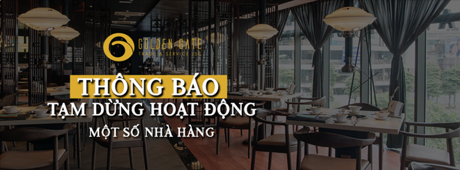 Trước diễn biến phức tạp của dịch bệnh, Golden Gate đã phải tạm dừng hoạt động của hàng loạt nhà hàng - Ảnh 2.