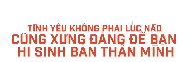 Tình yêu vĩ đại, tươi đẹp và cần thiết, nhưng chưa bao giờ là tất cả  - Ảnh 8.