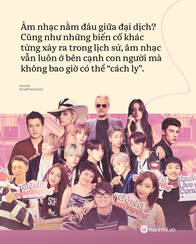 Chỗ đứng n&agrave;o cho &acirc;m nhạc giữa đại dịch Covid: Kh&ocirc;ng c&ograve;n concert triệu đ&ocirc;, cả nền c&ocirc;ng nghiệp to&agrave;n cầu bỏ ngỏ nhưng &acirc;m nhạc th&igrave; sẽ kh&ocirc;ng bao giờ bị c&aacute;ch ly - Ảnh 17.