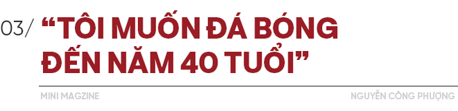 Những nụ cười của Công Phượng và mục tiêu đá bóng đến năm 40 tuổi - Ảnh 7.