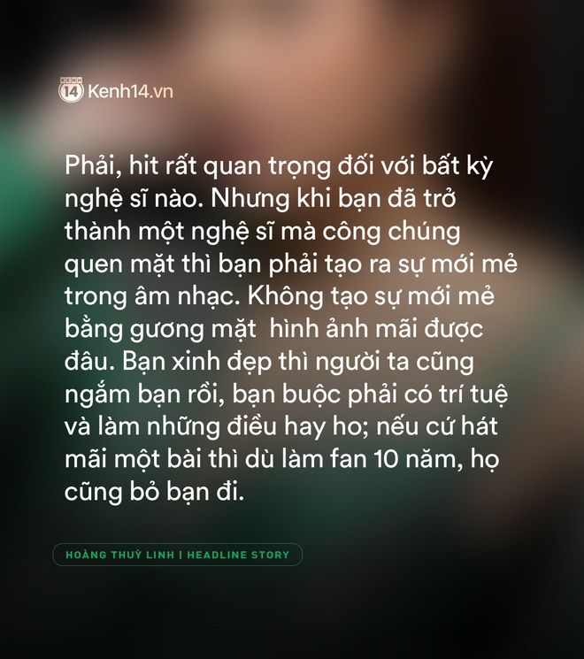 Hoàng Thuỳ Linh: “Nhiều người nghĩ Top Trending là lớn lắm rồi, thật ra cũng đáng tự hào nhưng đừng ngộ nhận đó là hit - Ảnh 13.