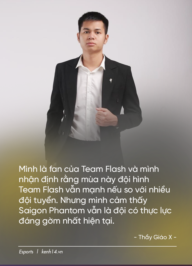 Phỏng vấn Thầy Giáo X: Là fan cứng của Team Flash nhưng phải công nhận Saigon Phantom là đội hình lực nhất Đấu Trường Danh Vọng - Ảnh 2.