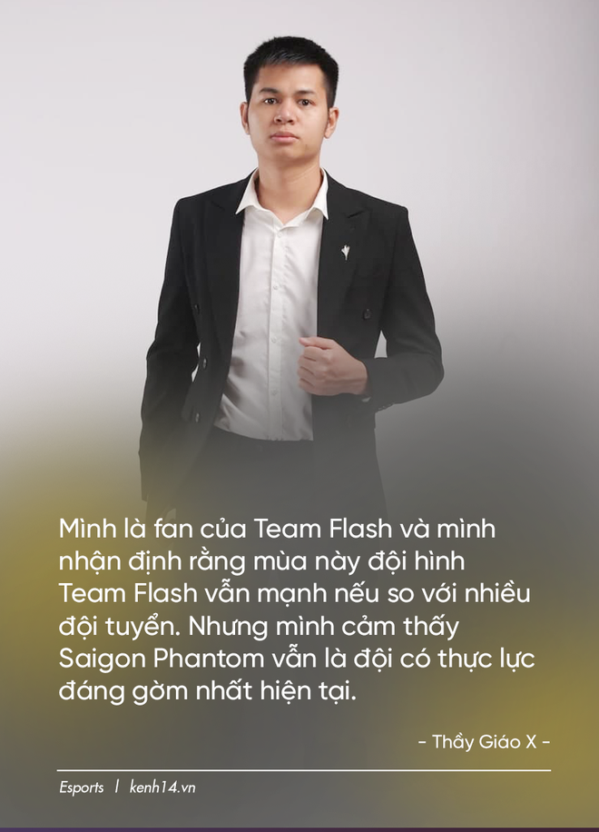 Phỏng vấn Thầy Gi&aacute;o X: L&agrave; fan cứng của Team Flash nhưng phải c&ocirc;ng nhận Saigon Phantom l&agrave; đội h&igrave;nh lực nhất Đấu Trường Danh Vọng - Ảnh 2.