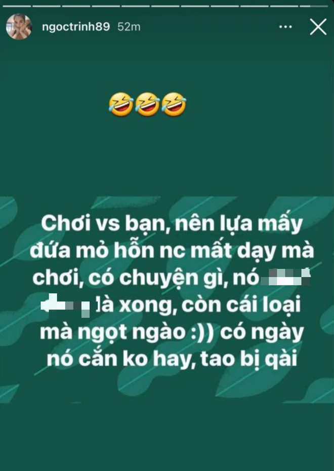 Ngọc Trinh bỗng nói về bạn bè cực căng với lời lẽ tục tĩu, dằn mặt kẻ giả tạo hay Ngọc Trinh Bỗng Nói Về Bạn Bè Cực Căng Với Lời Lẽ Tục Tĩu, Dằn Mặt Kẻ Giả Tạo Hay