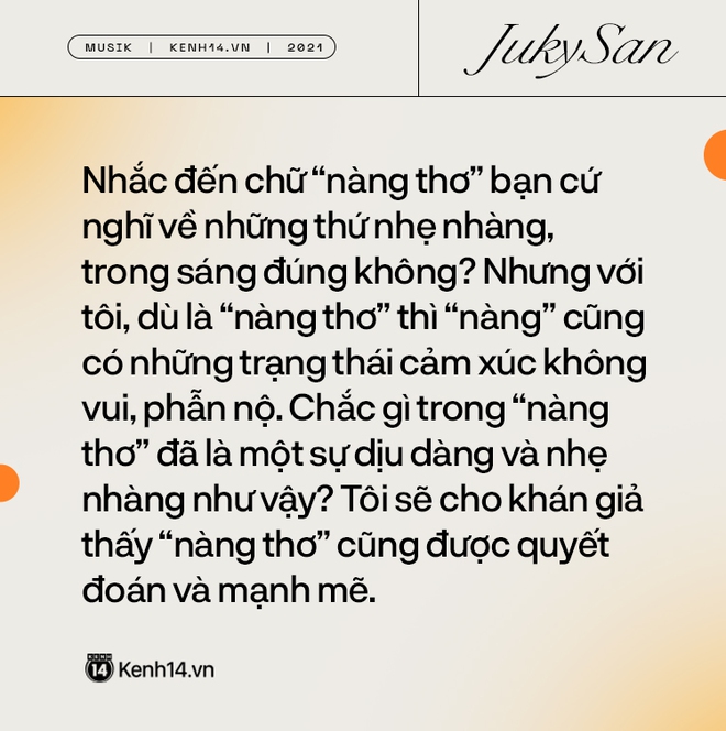 Juky San: Tôi liều và độc đoán nữa, tôi sẽ là một nàng thơ cá tính và mạnh mẽ! - Ảnh 18.