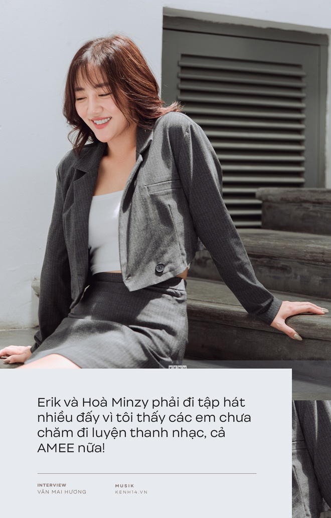 Văn Mai Hương: Tôi thấy giọng mình không hề hay mà mọi người cứ bảo tôi diễn. Hoà Minzy, Erik và AMEE phải luyện thanh nhạc nhiều đấy - Ảnh 17.