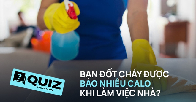 Quiz: 2 tiếng dọn nhà đốt hết bao nhiêu calo? Hóa ra làm con sen lại tốt cho sức khỏe hơn ta nghĩ - Ảnh 2.