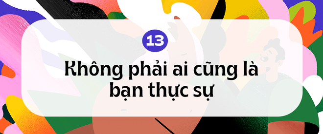 20 bài học phũ phàng và tàn khốc về cuộc đời mà ta chỉ học được khi bước qua tuổi 20 - Ảnh 13.