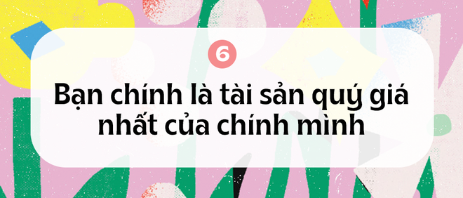 20 bài học phũ phàng và tàn khốc về cuộc đời mà ta chỉ học được khi bước qua tuổi 20 - Ảnh 6.