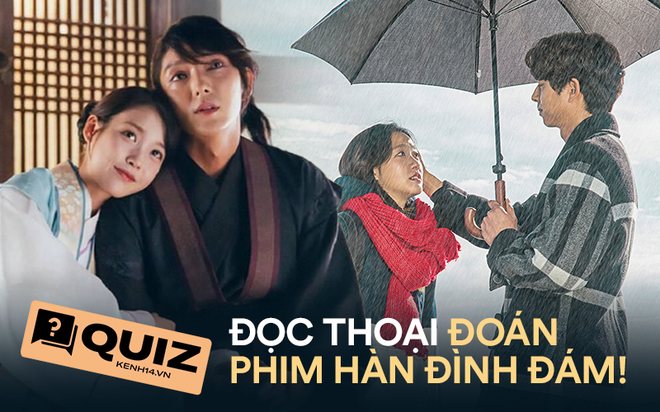 QUIZ: Đọc lời thoại đo&aacute;n lẹ t&ecirc;n phim H&agrave;n, l&agrave; mọt phim hệ nhớ dai hẵng thử chơi nh&eacute;! - Ảnh 1.