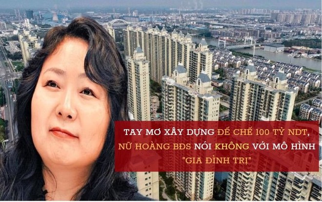 Nữ hoàng bất động sản Trung Quốc làm giàu nhanh nhờ bán nhà như bán rau: Tay mơ gây dựng đế chế 100 tỷ NDT, nói không với chủ nghĩa gia đình trị truyền thống - Ảnh 1.