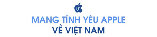 CEO ShopDunk Dũng Đoàn: Người Việt yêu Apple nhưng chưa được hồi đáp xứng đáng - Ảnh 2.