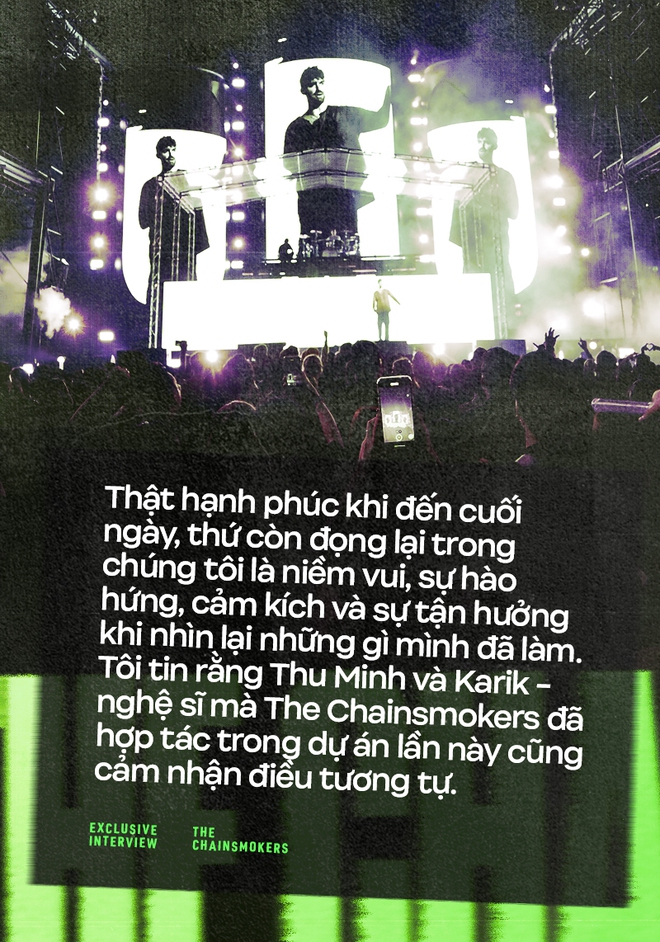 Phỏng vấn độc quyền The Chainsmokers: “100 triệu lượt nghe cho một bài hát là chưa đủ, chúng tôi có những kỳ vọng cao hơn!” - Ảnh 15.