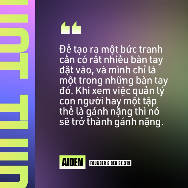 Aiden Nguyễn và hành trình tạo nên thương hiệu ST.319 Entertainment: “Tôi học từ thất bại nhiều hơn thành công!” - Ảnh 5.