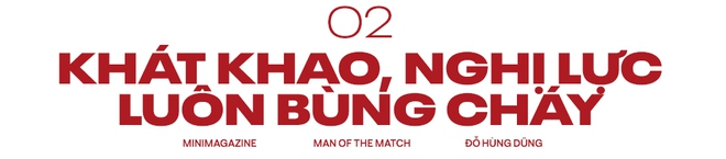 “Man of the Match” Đỗ Hùng Dũng: Định mệnh chọn anh là người hùng - Ảnh 4. “Man of the Match” Đỗ Hùng Dũng: Định mệnh chọn anh là người hùng - Ảnh 4.