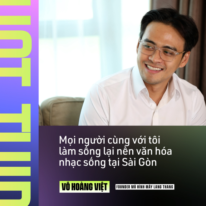 Founder mô hình Mây Lang Thang: Ý tưởng xuất phát từ sự… rảnh rỗi, 5 show đầu tiên hoàn toàn lỗ - Ảnh 9.