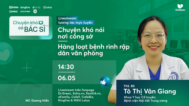 [Livestream] Chuyện khó nói nơi công sở: Hàng loạt bệnh rình rập dân văn phòng - Ảnh 1.