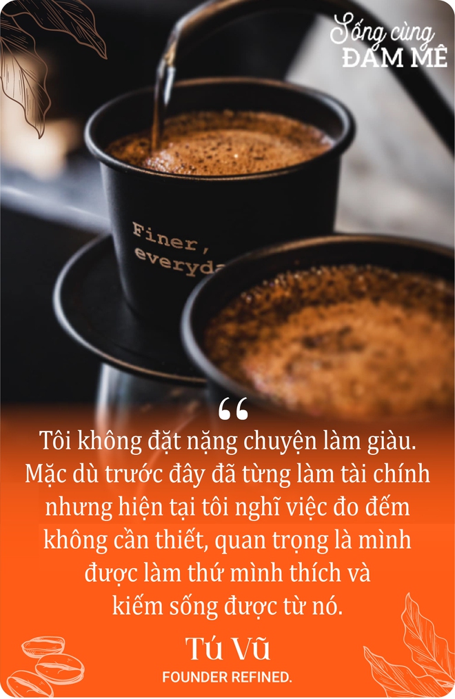 Tú Vũ - 9x liều lĩnh bỏ nghề tài chính mở quán cafe trả tiền tùy tâm: Khởi nghiệp từ chiếc máy rang trong phòng ngủ, trải qua 500 lần thẩm định mới hài lòng - Ảnh 5.