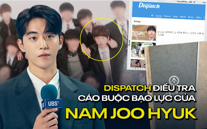 Độc quyền từ Dispatch về 5 cáo buộc tài tử Nam Joo Hyuk bạo lực học đường: 20 bạn học và giáo viên đứng ra làm chứng! - Ảnh 2.