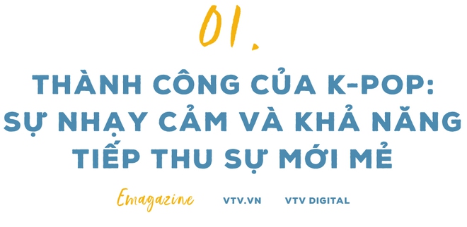 Cuộc x&acirc;m lăng của Kpop: Từ một xu hướng địa phương đến một hiện tượng to&agrave;n cầu v&agrave;&hellip; hơn thế - Ảnh 2.