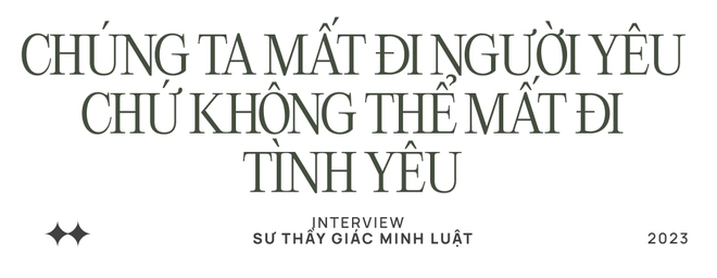 Sư thầy Giác Minh Luật: Muốn có tình yêu đích thực rất đơn giản, ngọc thì ai cũng muốn sở hữu, đá trên đường người ta chỉ bước ngang qua - Ảnh 10.