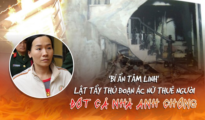 B&iacute; ẩn t&acirc;m linh lật tẩy thủ đoạn &aacute;c nữ thu&ecirc; người đốt cả nh&agrave; anh chồng - Ảnh 1.
