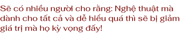 Thiên Minh: Làm ra một triển lãm, dù là nghệ sĩ nào cũng phải đối diện với việc bị chê - Ảnh 13.