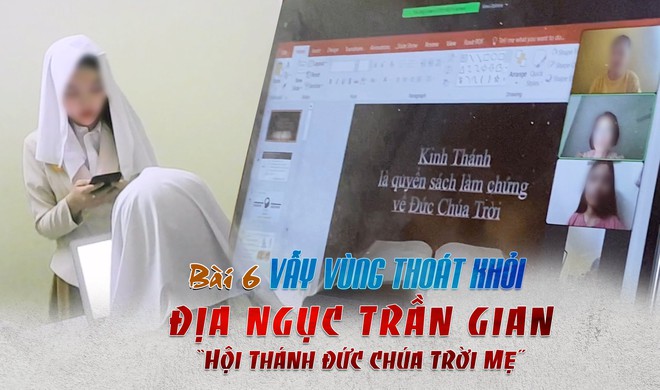 Nữ Th&aacute;nh đồ vẫy v&ugrave;ng tho&aacute;t khỏi địa ngục trần gian Hội Th&aacute;nh Đức Ch&uacute;a Trời Mẹ - Ảnh 1.