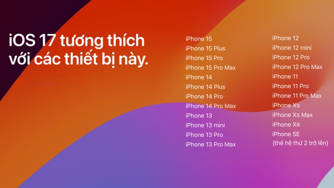 iOS 17 ch&iacute;nh thức cho tải về: Nhiều t&iacute;nh năng hay c&oacute; ngay tại Việt Nam, hỗ trợ nhiều d&ograve;ng iPhone cũ - Ảnh 1.