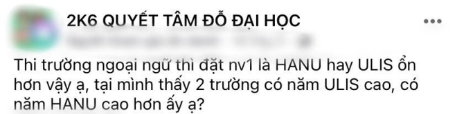 Tranh cãi căng cực nhất trên các hội nhóm tuyển sinh của 2k6: Học ngoại ngữ chọn ULIS hay HANU? - Ảnh 2.