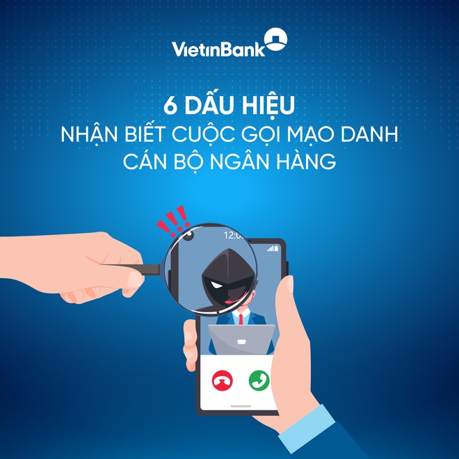 Ngân hàng VietinBank cảnh báo 6 dấu hiệu nhận biết cuộc gọi mạo danh cán bộ ngân hàng, lừa đảo rút tiền từ tài khoản - Ảnh 1.