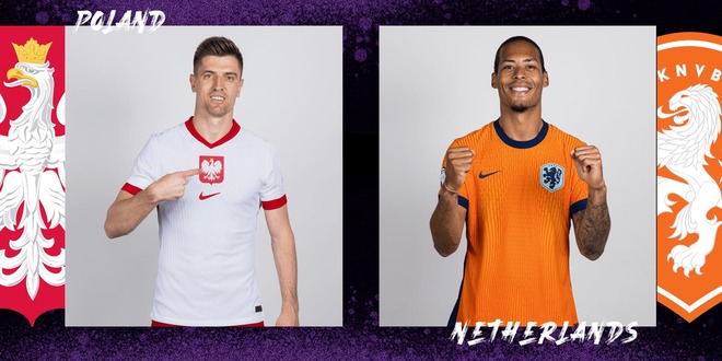 Trực tiếp H&agrave; Lan vs Ba Lan: Ứng vi&ecirc;n h&agrave;ng đầu tại Euro 2024 xuất trận - Ảnh 1.