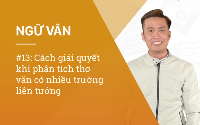 #13: Cách giải quyết khi phân tích thơ văn có nhiều trường liên tưởng