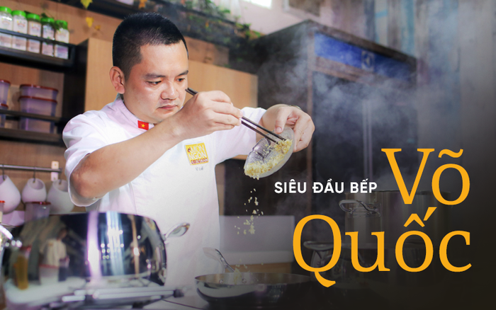 "Siêu đầu bếp" Võ Quốc: Hãy quân tử với đam mê, cuộc đời sẽ quân tử với bạn