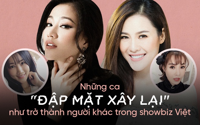 Showbiz Việt và những ca "đập mặt xây lại" như trở thành một người hoàn toàn khác