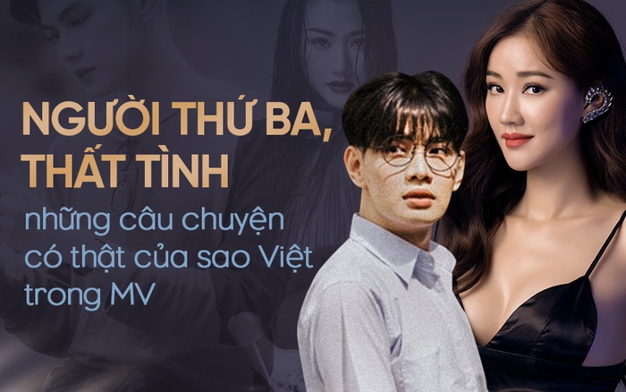 Người thứ ba, thất tình - những chất liệu quý từng trải được ca sĩ Vpop “mượn” kể lại trong MV