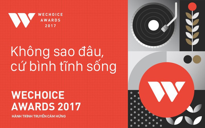 WeChoice Awards 2017: Bình tĩnh sống, một thái độ khác giữa cuộc sống hiện đại đầy vội vã