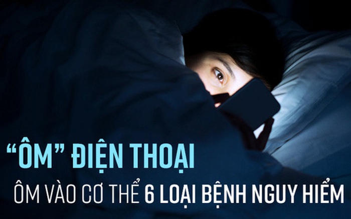 6 loại bệnh nguy hiểm "tấn công" người dùng điện thoại, hãy phòng tránh trước khi quá muộn