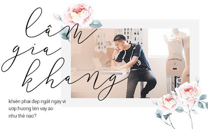 Lâm Gia Khang khiến phái đẹp ngất ngây vì ướp hương lên váy áo như thế nào?