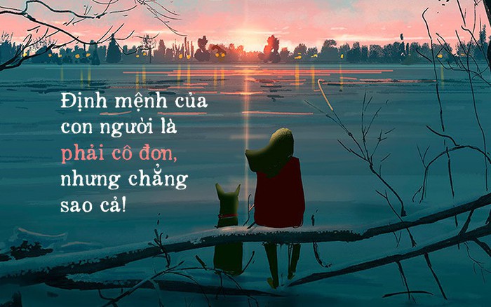 Định mệnh của mỗi chúng ta là phải cô đơn