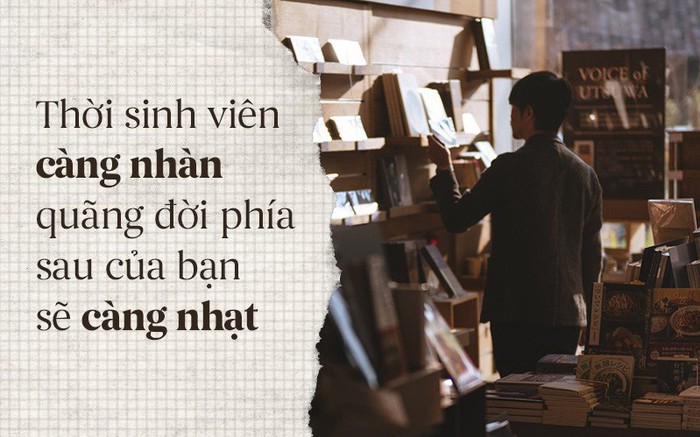 Thời sinh viên càng nhàn, quãng đời phía sau của bạn sẽ càng nhạt