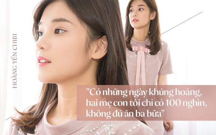 Hoàng Yến Chibi chia sẻ về những ngày khủng hoảng khi hai mẹ con chỉ có 100 nghìn, không đủ để ăn ba bữa