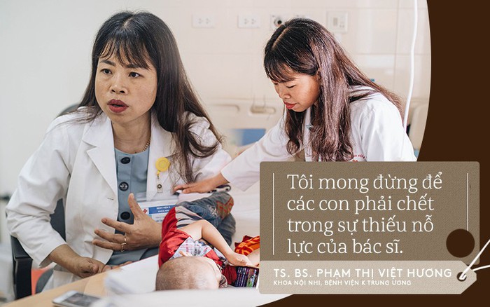 Chuyện nữ tiến sĩ viện K kiên trì "xin" được cứu bệnh nhi: Nếu 99% là thua thì hãy cho chị 1% còn lại để cứu con của em!