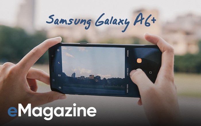 Nét thanh xuân lắng đọng trong những khung hình chụp từ Samsung Galaxy A6+