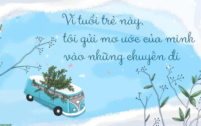 Vì tuổi trẻ này, tôi gửi mơ ước của mình vào những chuyến đi