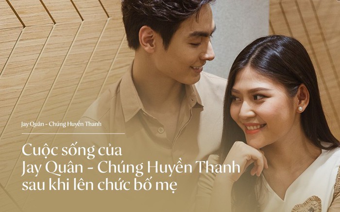Phủ nhận tin đồn "cưới chạy bầu", Jay Quân - Chúng Huyền Thanh tiết lộ cuộc sống làm bố mẹ: "Từng không dám động vào vì sợ con đau"